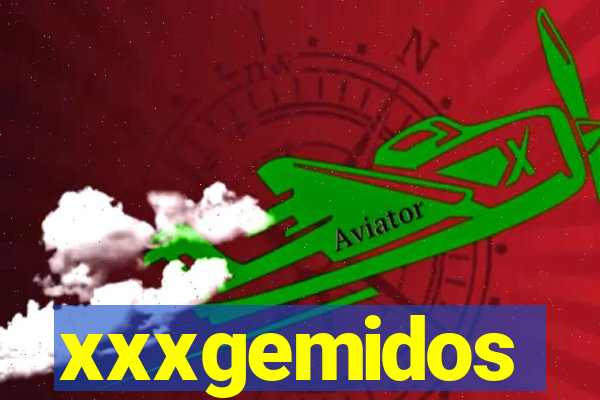 xxxgemidos