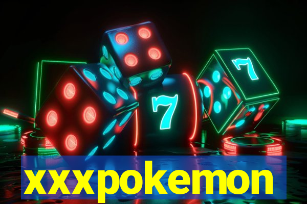 xxxpokemon