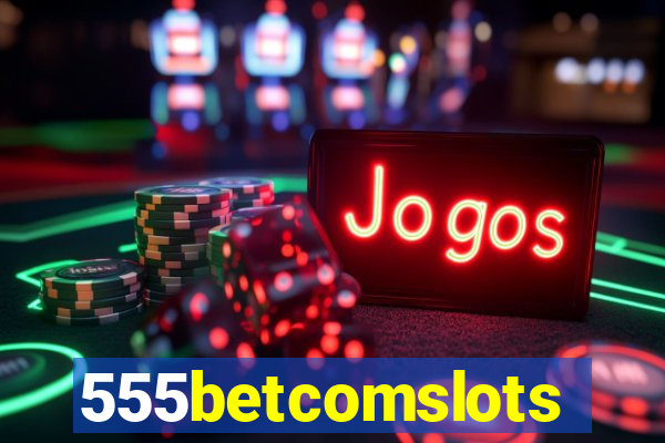 555betcomslots