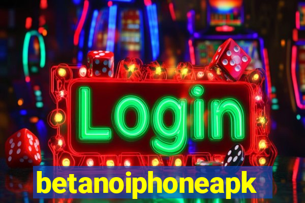 betanoiphoneapk