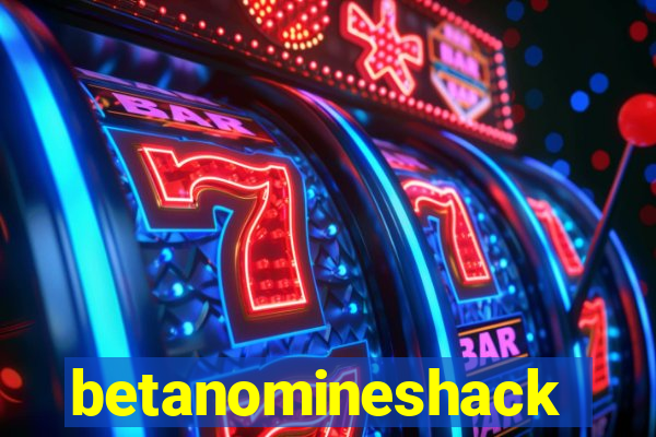 betanomineshack