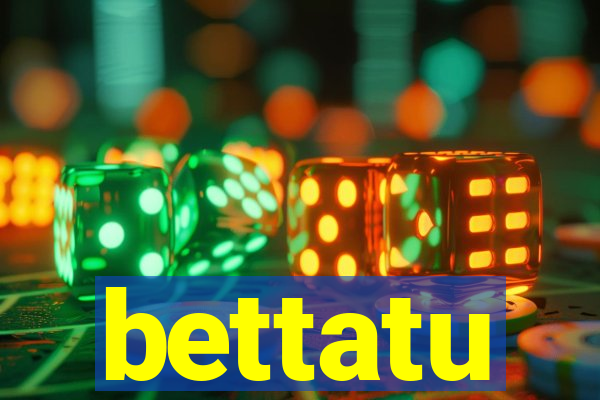 bettatu