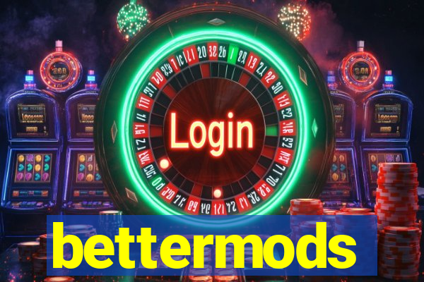 bettermods