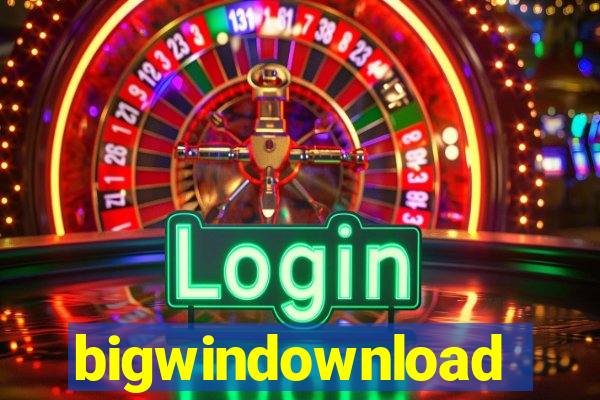 bigwindownload