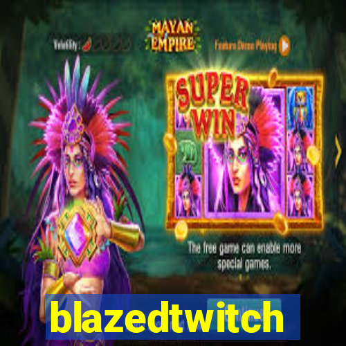 blazedtwitch