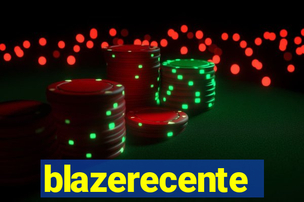 blazerecente