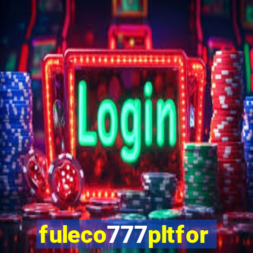 fuleco777pltfor