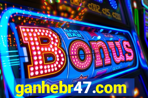 ganhebr47.com