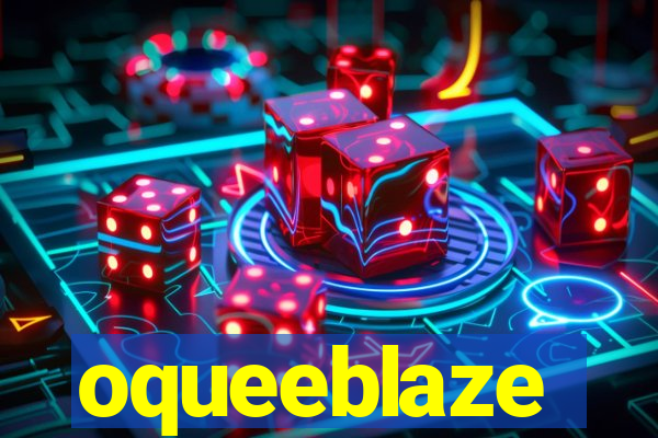 oqueeblaze