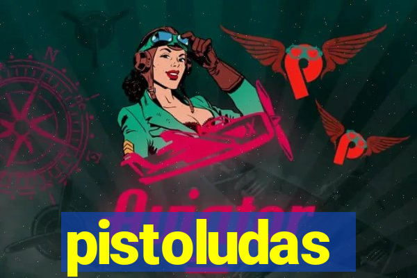 pistoludas