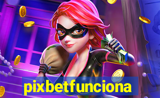 pixbetfunciona