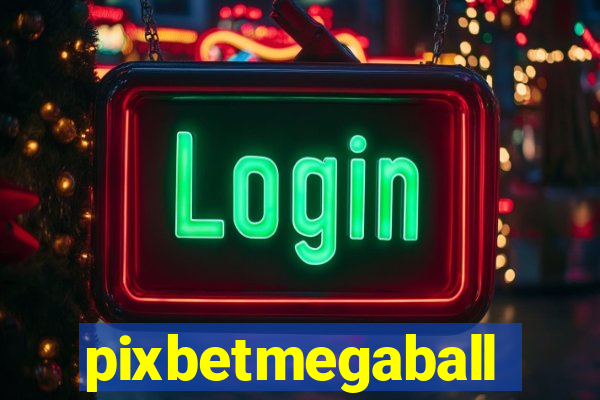 pixbetmegaball