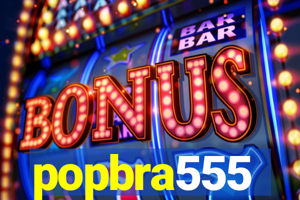 popbra555