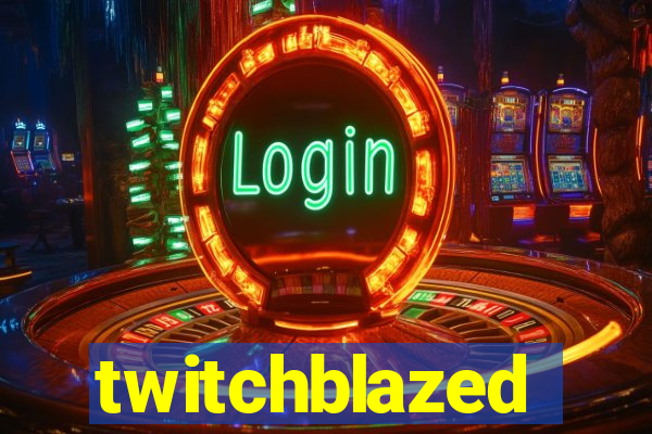 twitchblazed